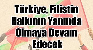 Türkiye’den İsrail’in Gazze’ye yönelik saldırılarına sert tepki