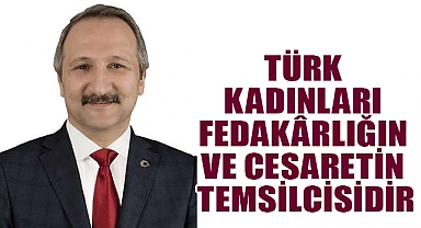 Yurdaku: Türk Kadini Gücün Ve Fedakârliğin Temsilcisidir