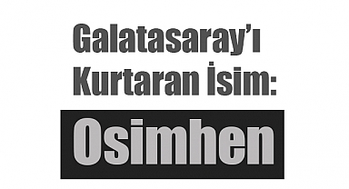 Yusuf Polat’ın Yeni Yazısı: 'Ya Osimhen Olmasaydı'