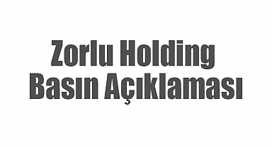 Zorlu Holding’den Resmi Açıklama