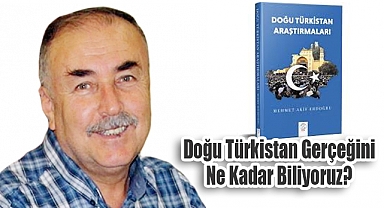 Arslan Tekin Yazdı: Doğu Türkistan Gerçeğini Ne Kadar Biliyoruz?