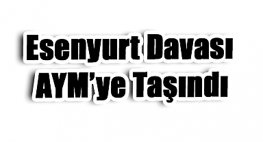 Kayyum Uygulamasına Anayasa Testi: Esenyurt Davası AYM’ye Taşındı