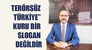 Geylan: 'Terörsüz Türkiye Hedefi Slogan Değil, Tarihî Eşi'