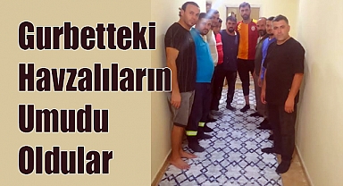Gurbetteki Havzalıların Umudu Oldular