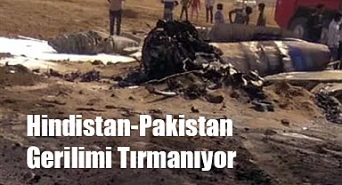 Hindistan-Pakistan Gerilimi Tırmanıyor: 5 Savaş Uçağı Düşürüldü