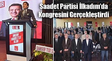 Saadet Partisi İlkadım’da 5. Olağan Kongresini Gerçekleştirdi