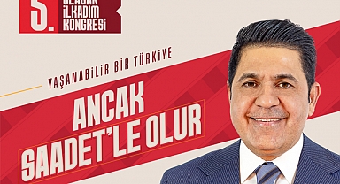 Saadet Partisi İlkadım’da Kongre Heyecanı