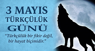 Türkçülük Bir Fikir Değil, Bir Hayat Biçimidir