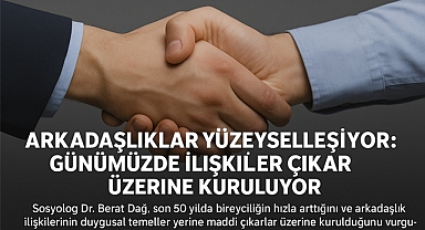 Arkadaşlıklar Yüzeyselleşiyor: Günümüzde İlişkiler Çıkar Üzerine Kuruluyor