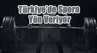 Halterin Efsanesi Ekrem Celil, Türkiye’de Spora Yön Veriyor