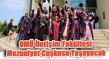 OMÜ İletişim Fakültesi Mezuniyet Coşkusu Yaşayacak