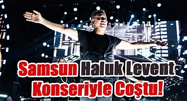 Samsun Haluk Levent Konseriyle Coştu! Sahneye Gelin ve Damat Sürprizi