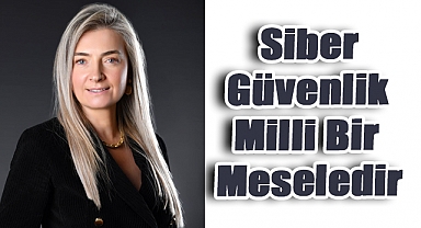 Siber Güvenlikte Yeni Dönem: Tehditler Büyürken Hukuki Zeminde Adımlar Hızlanıyor