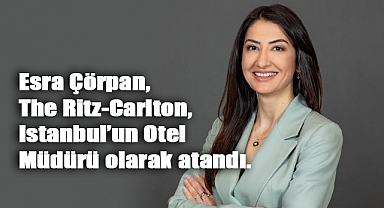 The Ritz-Carlton, Istanbul’da Üst Düzey Atama