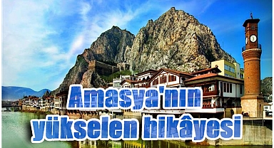 Amasya'nın yükselen hikâyesi