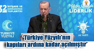 Cumhurbaşkanı Erdoğan: Türkiye Yüzyılı'nın Kapıları Ardına Kadar Açıldı
