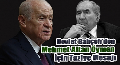 Devlet Bahçeli’den Mehmet Altan Öymen İçin Taziye Mesajı