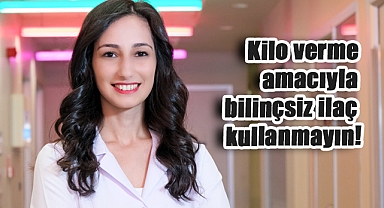 Kilo Vermek İçin Bilinçsiz İlaç Kullanmayın!