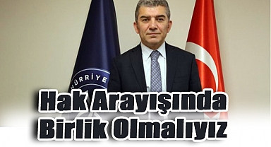 Kuruoğlu: Hak Arayışında Birlik Olmalıyız