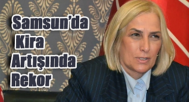 Samsun’da Kira Artışında Rekor