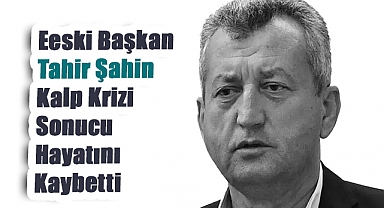 Eski Menemen Belediye Başkanı Tahir Şahin Kalp Krizi Sonucu Hayatını Kaybetti