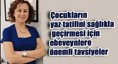 Yaz Tatilinde Çocukları Bekleyen Sağlık Riskleri: Uzmanından Öneriler
