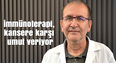 İmmünoterapi, kansere karşı umut veriyor