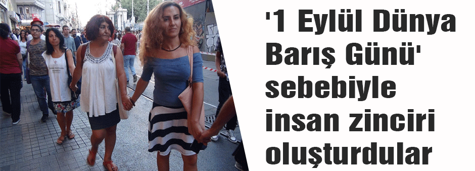 '1 Eylül Dünya Barış Günü' sebebiyle insan zinciri oluşturdular