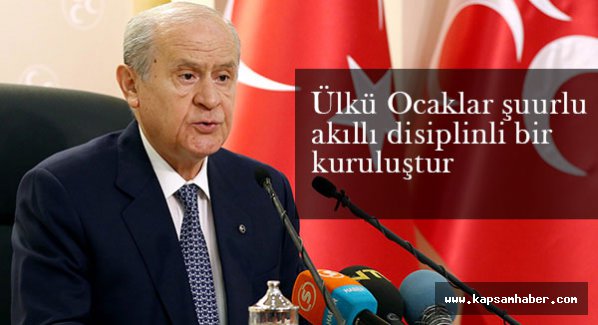 Bahçeli: Ülkü Ocakları şuurlu akıllı disiplinli bir kuruluştur