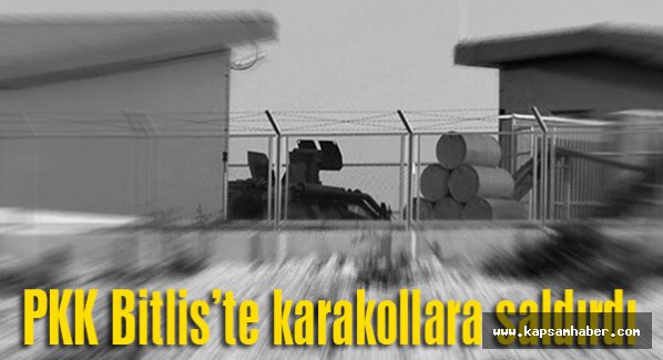 Bitlis’te karakollara eş zamanlı saldırı