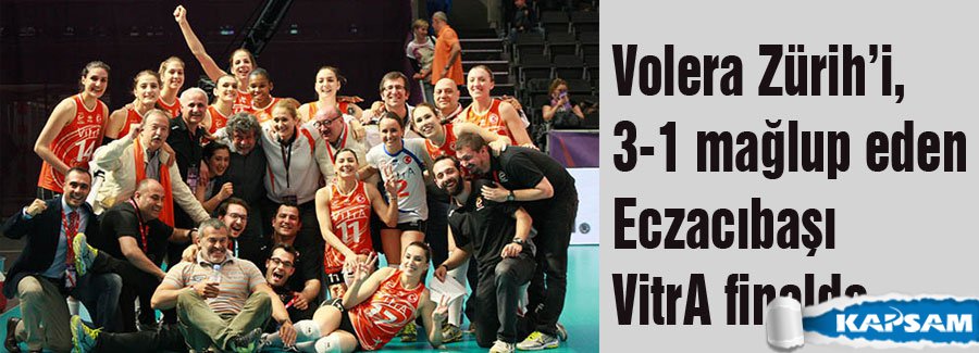Eczacıbaşı VitrA, yarı finalde ev sahibi Volera Zürih’i, 3-1 mağlup etti