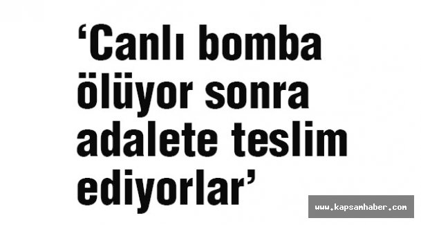 MHP'li Vural: Canlı bomba ölüyor sonra adalete teslim ediyorlar