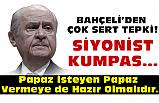 MHP Lideri Bahçeli: Papaz İsteyen Papaz Vermeye de Hazır Olmalıdır.
