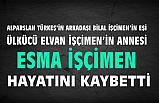 Ülkücü Elvan İşçimen'in Annesi Hayatını Kaybetti