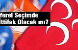 Yerel Seçimde İttifak Olacak mı?