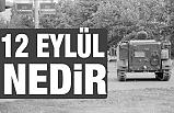 12 Eylül Darbesi nedir, Neden Yapıldı?
