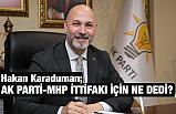 Karaduman; İttifak Konusunda Olumsuz Bir Düşüncemiz Yok