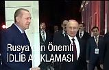 Rusya'dan Önemli İdlib Açıklaması:
