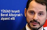 TÜSİAD heyeti Berat Albayrak'ı ziyaret etti