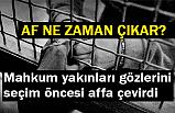 Af Ne Zaman Çıkacak?