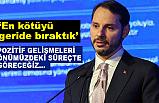 Bakan Albayrak; En Kötüyü Geride Bıraktık