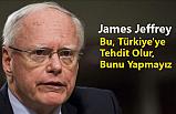 Bu, Türkiye'ye Tehdit Olur, Bunu Yapmayız