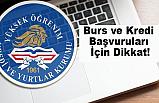 Burs ve Kredi Başvuruları İçin Dikkat!