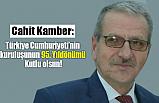 Cahit Kamber; 29 Ekim Cumhuriyet Bayramımız Kutlu Olsun