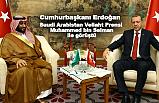 Cumhurbaşkanı Erdoğan; Prens Selman ile görüştü