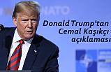 Donald Trump'tan Cemal Kaşıkçı açıklaması