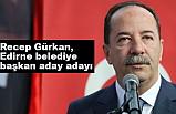 Edirne'de Recep Gürkan aday adaylığını açıkladı