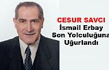 Emekli Savcı İsmail Erbay Son Yolculuğuna Uğurlandı