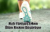 Hızlı Yürüyüş Erken Ölüm Riskini Düşürüyor