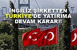 İngiliz Şirketten Türkiye'de Yatırıma Devam Kararı